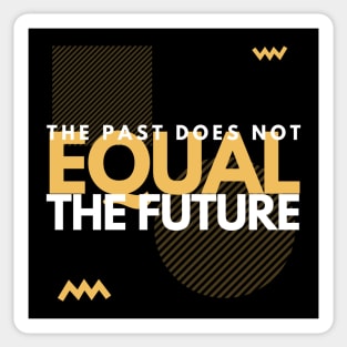 The Past Does Not Equal The Future Sticker